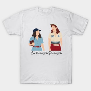 A League of Their Own - Gretson - Oh The Height T-Shirt